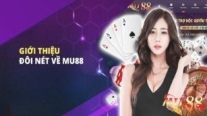 Mu88 – Địa chỉ cá cược an toàn chất lượng tốt nhất hiện nay