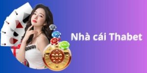 Thabet – nhà cái cá cược thông minh, dễ chơi dễ thắng lớn mỗi ngày